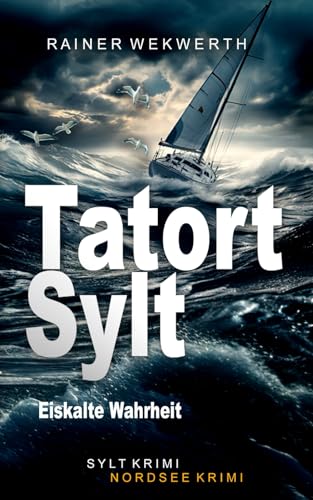 TATORT SYLT Eiskalte Wahrheit: Nordsee Krimi (Sylt Krimis, Band 5) von Independently published