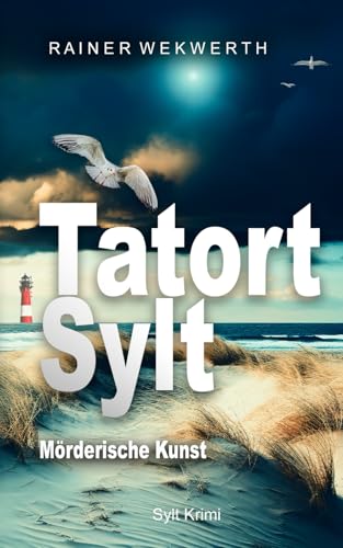 TATORT SYLT Mörderische Kunst: Nordsee Krimi (Sylt Krimis, Band 3)