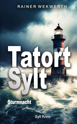 TATORT SYLT Sturmnacht: Nordseekrimi (Sylt Krimis, Band 1) von Independently published