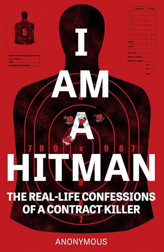 I Am a Hitman: The Real-Life Confessions of a Contract Killer I Am a Hitman: The Real-Life Confessions of a Contract Killer von Welbeck Publishing