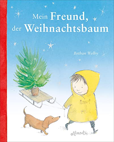 Mein Freund, der Weihnachtsbaum: Bilderbuch von Atlantis