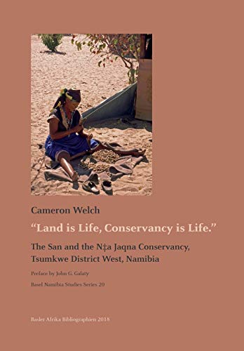 Land is Life, Conservancy is Life: The San and the N¿a Jaqna Conservancy, Tsumkwe District West, Namibia (Basel Namibia Studies, Band 20)