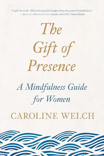 The Gift of Presence: A Mindfulness Guide for Women