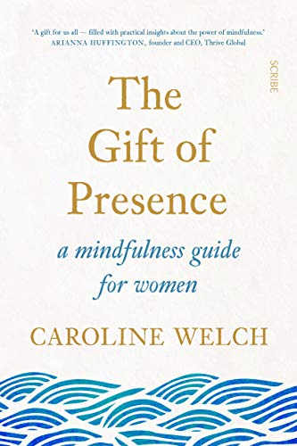 The Gift of Presence: a mindfulness guide for women von Scribe UK