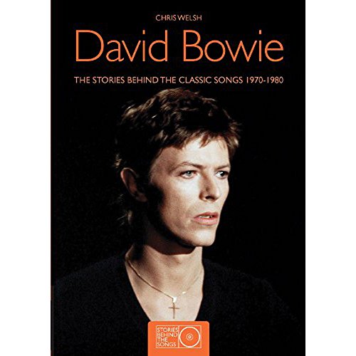David Bowie: The Stories Behind the Classic Songs 1970-1980 (Stories Behind the Songs)