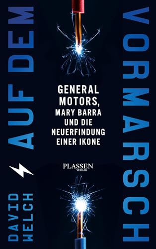 Auf dem Vormarsch: General Motors, Mary Barra und die Neuerfindung einer Ikone von Plassen Verlag