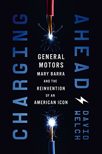 Charging Ahead: GM, Mary Barra, and the Reinvention of an American Icon