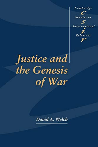 Justice and the Genesis of War (Cambridge Studies in International Relations, 29, Band 29)