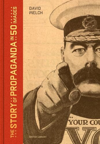 The Story of Propaganda in 50 Images The Story of Propaganda in 50 Images von British Library Publishing