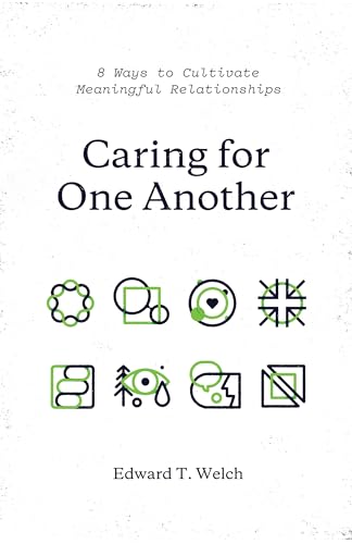 Caring for One Another: 8 Ways to Cultivate Meaningful Relationships von Crossway Books