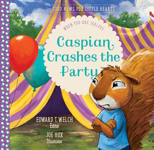 Caspian Crashes the Party: When You Are Jealous (Good News for Little Hearts)