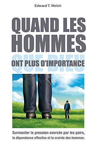 Quand les hommes ont plus d'importance que Dieu (When People Are Big and God...): Surmonter la pression exercée par les pairs, la dépendance affective et la crainte des hommes. von Editions Impact