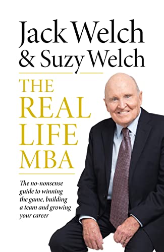 The Real-Life MBA: The no-nonsense guide to winning the game, building a team and growing your career