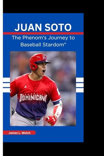 JUAN SOTO: The Phenom's Journey to Baseball Stardom" von Independently published