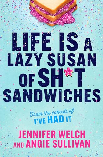 Life Is a Lazy Susan of Sh*t Sandwiches: Advice, Inspiration and Laughter from the I've Had It Podcast Hosts Life Is a Lazy Susan of Sh*t Sandwiches: Advice, Inspiration and Laughter from the I've Had It Podcast Hosts von Hanover Square Press