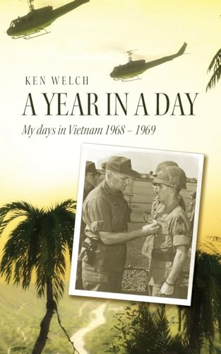 A Year in a Day: My days in Vietnam 1968 - 1969 von Palmetto Publishing
