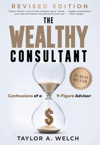 The Wealthy Consultant: Confessions of a 9-Figure Advisor von Game Changer Publishing