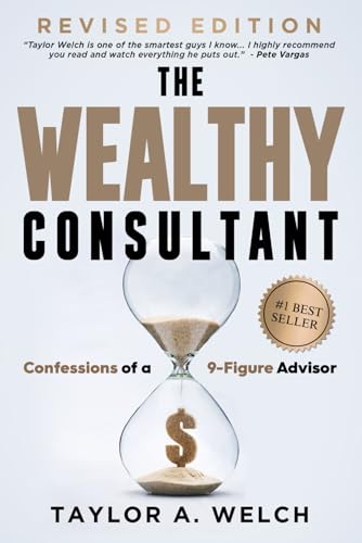 The Wealthy Consultant: Confessions of a 9-Figure Advisor von Game Changer Publishing