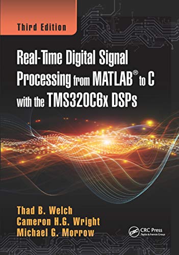 Real-Time Digital Signal Processing from MATLAB to C with the TMS320C6x DSPs von CRC Press