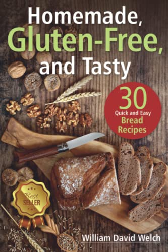 Homemade, Gluten‐Free, and Tasty: 30 Quick and Easy Bread Recipes (Ready, Set, Bake) von Independently published