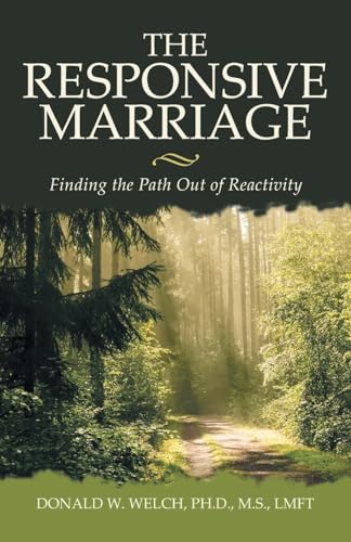 The Responsive Marriage: Finding the Path Out of Reactivity von WestBow Press