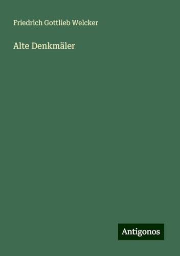 Alte Denkmäler von Antigonos Verlag