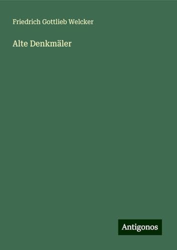 Alte Denkmäler von Antigonos Verlag
