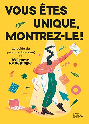 Vous êtes unique, montrez-le !: Le guide du personal branding par Welcome to the Jungle von HACHETTE PRAT