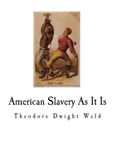 American Slavery As It Is: Testimony of a Thousand Witnesses (Slavery in America)