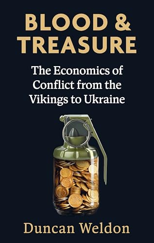 Blood and Treasure: The Economics of Conflict from the Vikings to Ukraine Blood and Treasure: The Economics of Conflict from the Vikings to Ukraine von Abacus