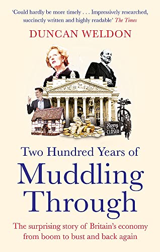 Two Hundred Years of Muddling Through: The surprising story of Britain's economy from boom to bust and back again von Abacus