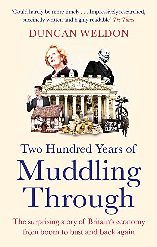 Two Hundred Years of Muddling Through: The surprising story of Britain's economy from boom to bust and back again