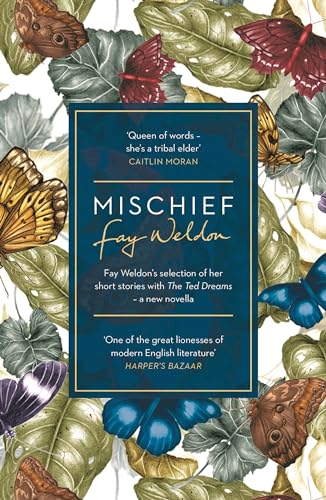 Mischief: Fay Weldon Selects Her Best Short Stories von Head of Zeus