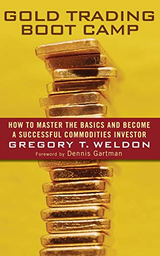 Gold Trading Boot Camp: How to Master the Basics and Become a Successful Commodities Investor von Wiley