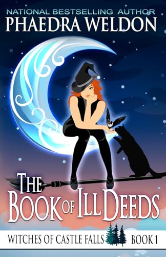 The Book Of Ill Deeds: A Paranormal Cozy Mystery (Witches Of Castle Falls, Band 1) von Independently published