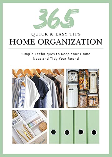 365 Quick & Easy Tips: Home Organization: Simple Techniques to Keep Your Home Neat and Tidy Year Round von Weldon Owen