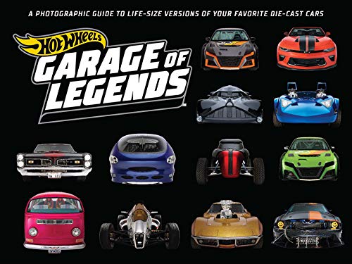 Hot Wheels: Garage of Legends: A Photographic Guide to 75+ Life-Size Versions of Your Favorite Die-cast Vehicles ― from the classic Twin Mill to the Star Wars X-Wing Carship von Weldon Owen