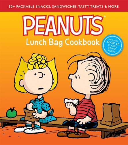 Peanuts Lunch Bag Cookbook: Packable Snacks, Sandwiches & Tasty Treats: 50+ Packable Snacks, Sandwiches, Tasty Treats & More