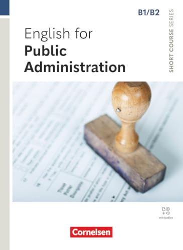 Short Course Series - Englisch im Beruf - English for Special Purposes - B1/B2: English for Public Administration - Edition 2025 - Coursebook with ... Series, English for Special Purposes, B1/B2) von Cornelsen Verlag