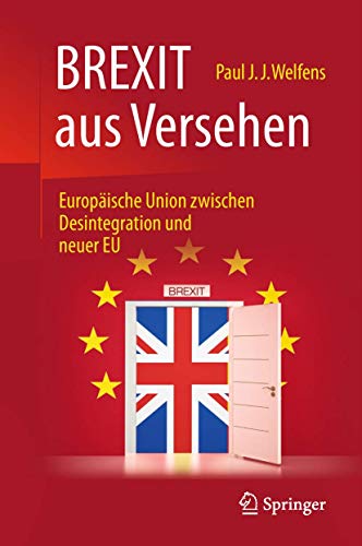 BREXIT aus Versehen: Europäische Union zwischen Desintegration und neuer EU