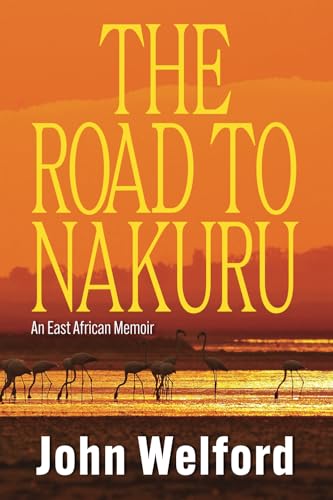 The Road to Nakuru: An East African Memoir The Road to Nakuru: An East African Memoir von Green Hill Publishing