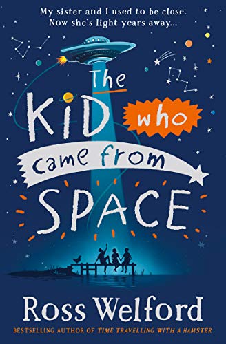 The Kid Who Came From Space: The thrilling space adventure story perfect for children ages 10+