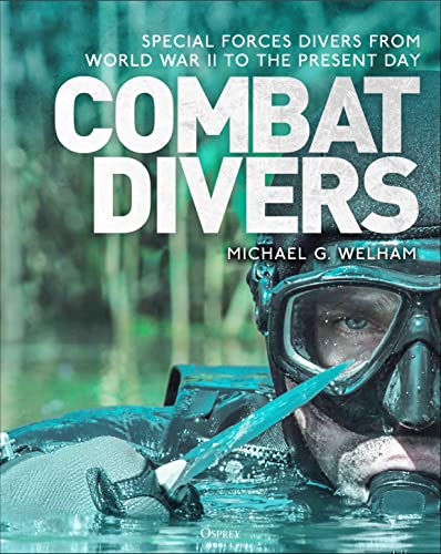 Combat Divers: An illustrated history of special forces divers von Osprey Publishing