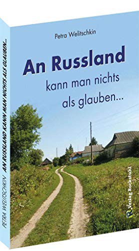 An Russland kann man nichts als glauben ... von Verlag Rockstuhl