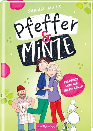 Pfeffer & Minze – Zusammen sind wir einfach genial (Pfeffer & Minze 3): Fröhliches Kinderbuch ab 10 Jahren über Chaos, Spaß und allerbeste Freundinnen von arsEdition