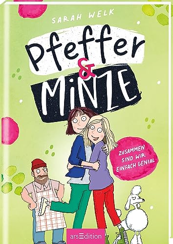 Pfeffer & Minze – Zusammen sind wir einfach genial (Pfeffer & Minze 3): Fröhliches Kinderbuch ab 10 Jahren über Chaos, Spaß und allerbeste Freundinnen von arsEdition