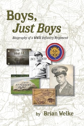 Boys, Just Boys: Biography of a WWII Infantry Regiment von Christian Faith Publishing