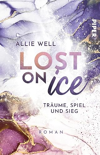 Lost on Ice (Scoring Love 2): Träume, Spiel und Sieg | Romantische und humorvolle Sports Romance mit Eishockey von Piper Gefühlvoll
