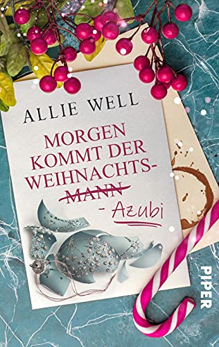 Morgen kommt der Weihnachtsmann-Azubi: Roman | Romantisch-witzige Weihnachtsgeschichte am Nordpol - auch für Weihnachts-Hasser geeignet! von PIPER