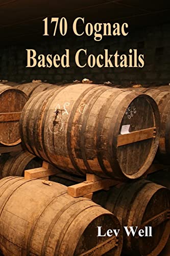 170 Cognac Based Cocktails von CREATESPACE